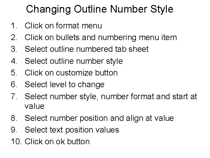 Changing Outline Number Style 1. 2. 3. 4. 5. 6. 7. Click on format