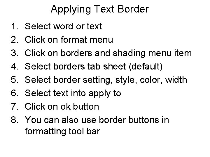 Applying Text Border 1. 2. 3. 4. 5. 6. 7. 8. Select word or