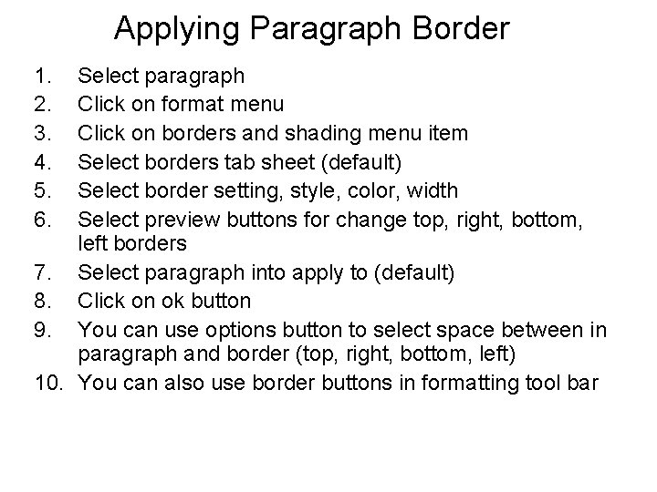 Applying Paragraph Border 1. 2. 3. 4. 5. 6. Select paragraph Click on format