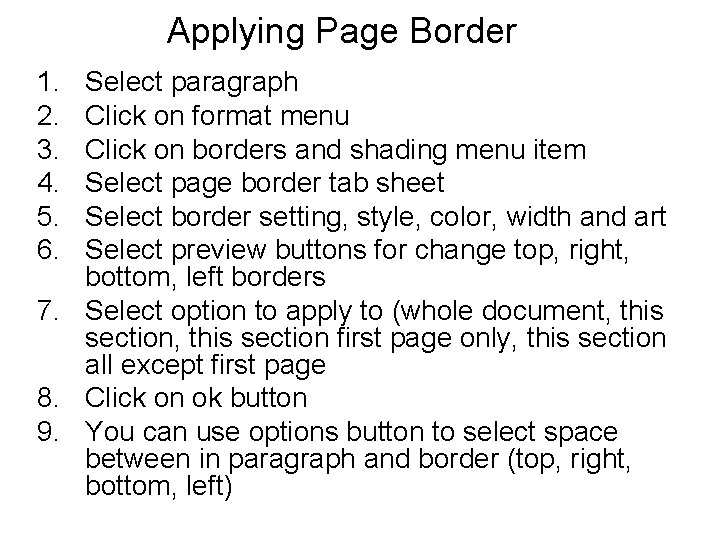 Applying Page Border 1. 2. 3. 4. 5. 6. Select paragraph Click on format
