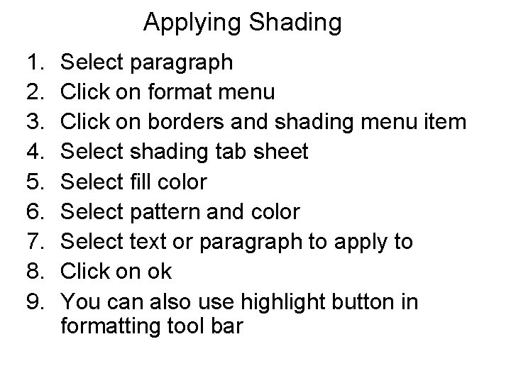 Applying Shading 1. 2. 3. 4. 5. 6. 7. 8. 9. Select paragraph Click
