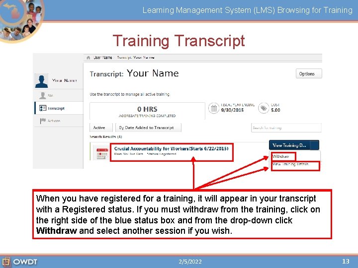 Learning Management System (LMS) Browsing for Training Transcript When registered a training, it will