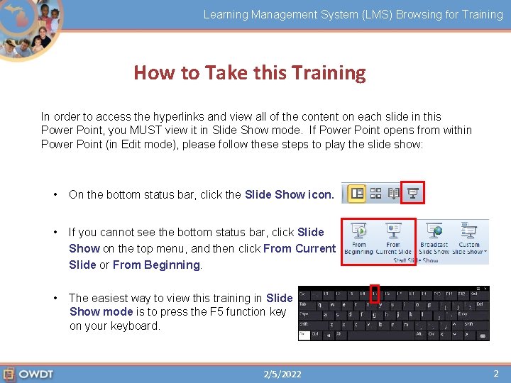 Learning Management System (LMS) Browsing for Training How to Take this Training In order