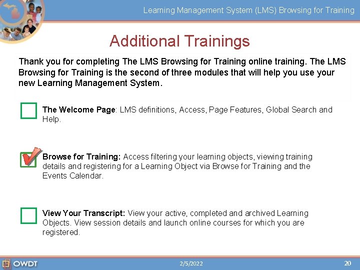 Learning Management System (LMS) Browsing for Training Additional Trainings Thank you for completing The