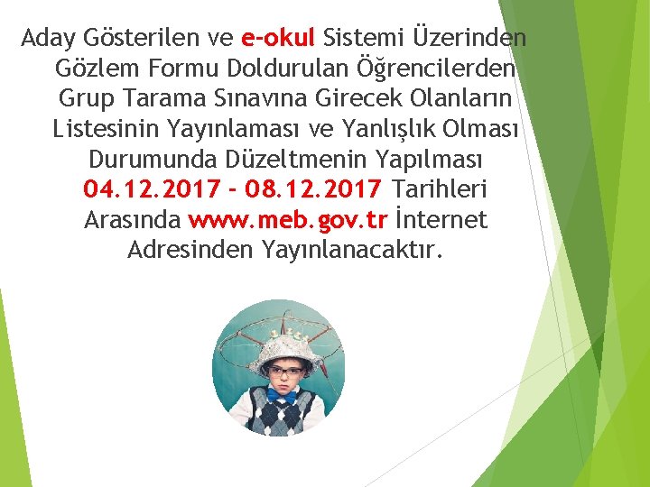 Aday Gösterilen ve e-okul Sistemi Üzerinden Gözlem Formu Doldurulan Öğrencilerden Grup Tarama Sınavına Girecek