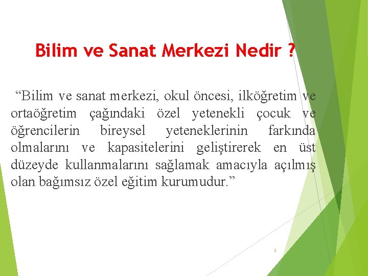 Bilim ve Sanat Merkezi Nedir ? “Bilim ve sanat merkezi, okul öncesi, ilköğretim ve