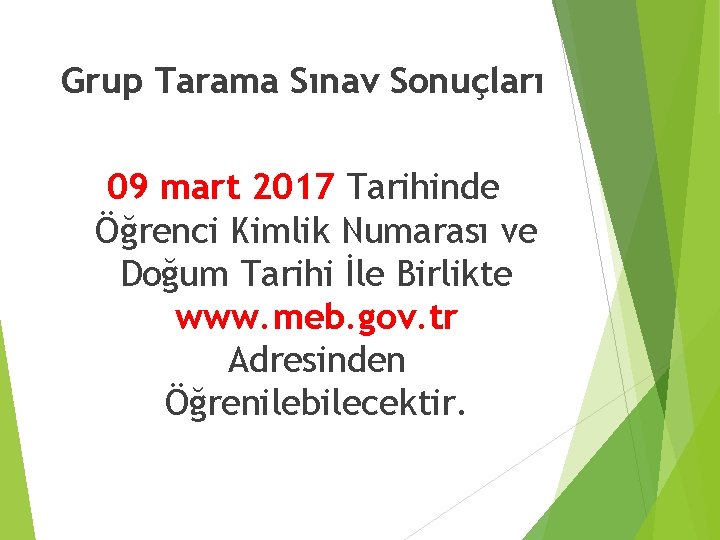 Grup Tarama Sınav Sonuçları 09 mart 2017 Tarihinde Öğrenci Kimlik Numarası ve Doğum Tarihi