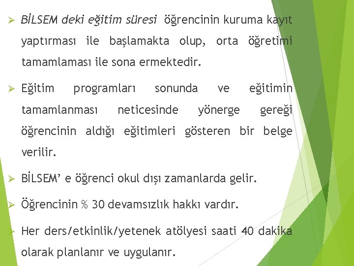 Ø BİLSEM deki eğitim süresi öğrencinin kuruma kayıt yaptırması ile başlamakta olup, orta öğretimi