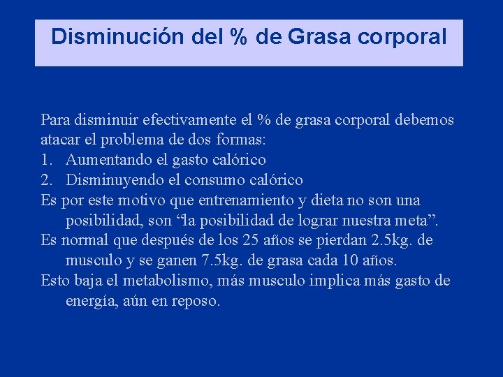 Disminución del % de Grasa corporal Para disminuir efectivamente el % de grasa corporal