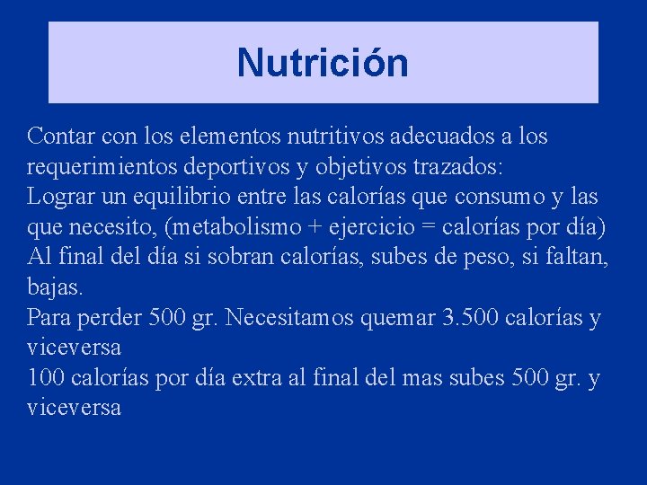 Nutrición Contar con los elementos nutritivos adecuados a los requerimientos deportivos y objetivos trazados: