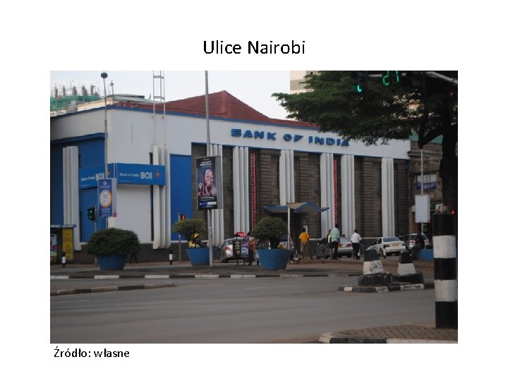 Ulice Nairobi Źródło: własne 