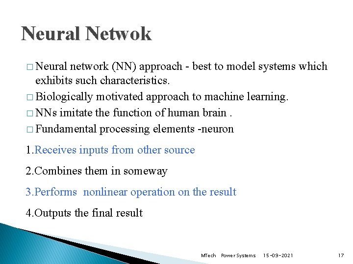 Neural Netwok � Neural network (NN) approach - best to model systems which exhibits