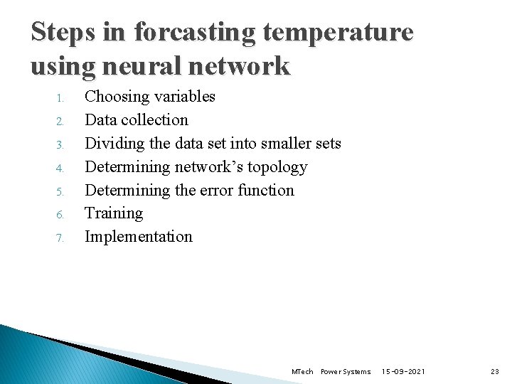 Steps in forcasting temperature using neural network 1. 2. 3. 4. 5. 6. 7.