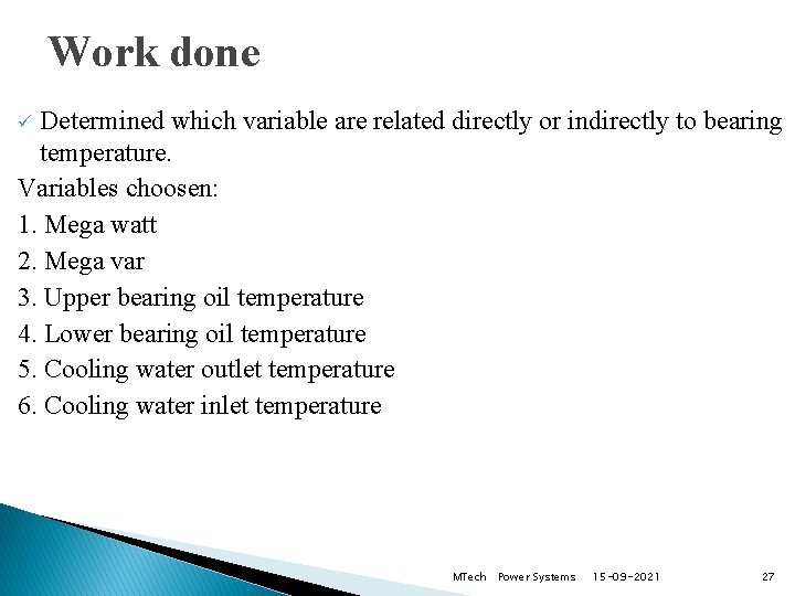 Work done Determined which variable are related directly or indirectly to bearing temperature. Variables