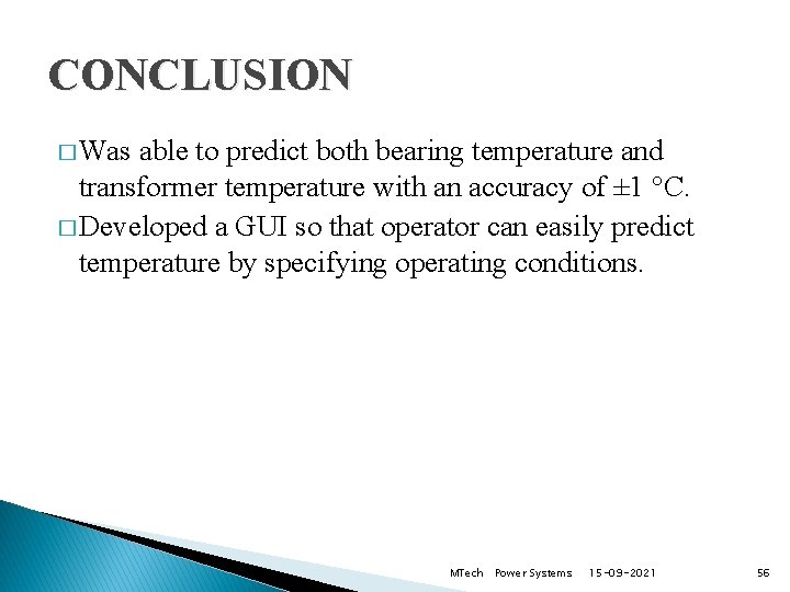 CONCLUSION � Was able to predict both bearing temperature and transformer temperature with an