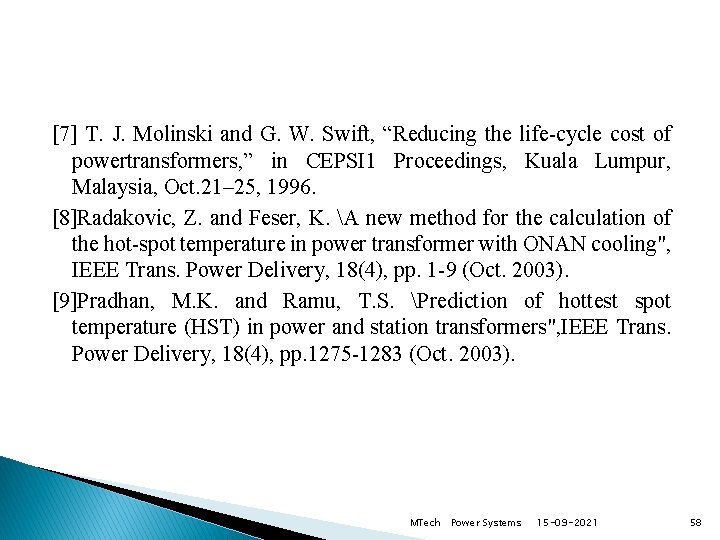 [7] T. J. Molinski and G. W. Swift, “Reducing the life-cycle cost of powertransformers,