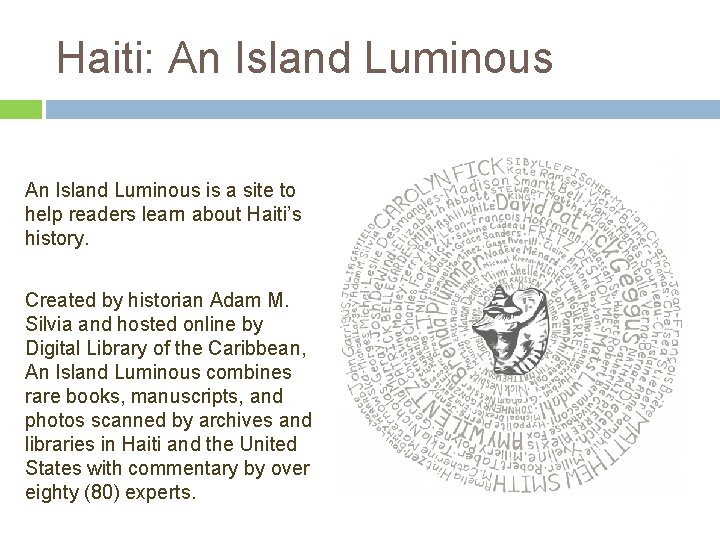 Haiti: An Island Luminous is a site to help readers learn about Haiti’s history.