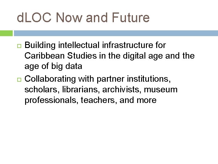 d. LOC Now and Future Building intellectual infrastructure for Caribbean Studies in the digital