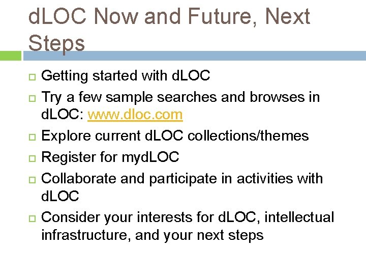 d. LOC Now and Future, Next Steps Getting started with d. LOC Try a