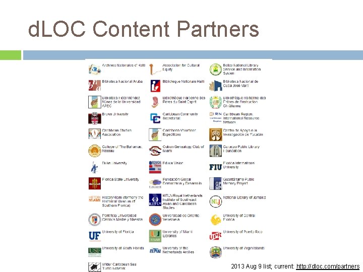 d. LOC Content Partners 2013 Aug 9 list; current: http: //dloc. com/partners 