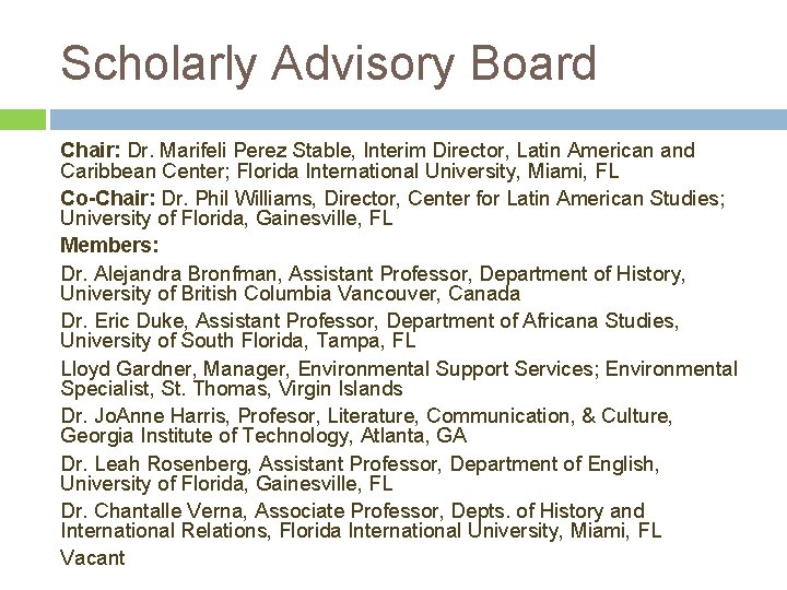 Scholarly Advisory Board Chair: Dr. Marifeli Perez Stable, Interim Director, Latin American and Caribbean
