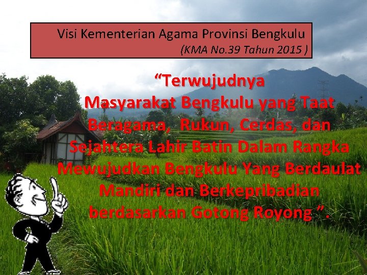 Visi Kementerian Agama Provinsi Bengkulu (KMA No. 39 Tahun 2015 ) “Terwujudnya Masyarakat Bengkulu