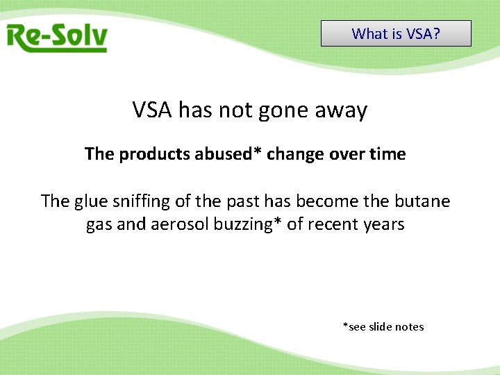 What is VSA? VSA has not gone away The products abused* change over time