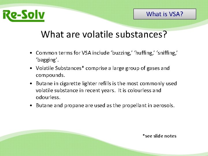 What is VSA? What are volatile substances? • Common terms for VSA include ‘buzzing,