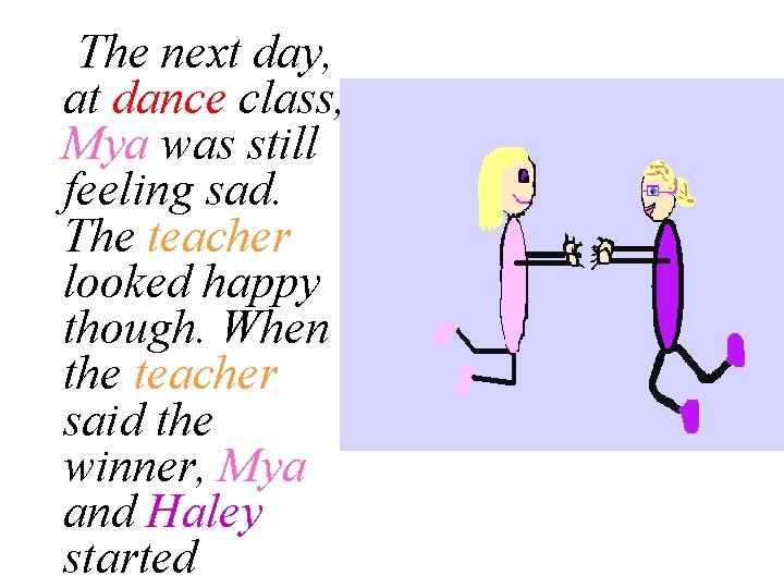 The next day, at dance class, Mya was still feeling sad. The teacher looked