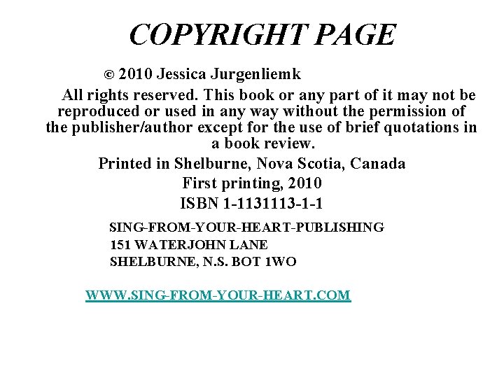 COPYRIGHT PAGE 2010 Jessica Jurgenliemk All rights reserved. This book or any part of