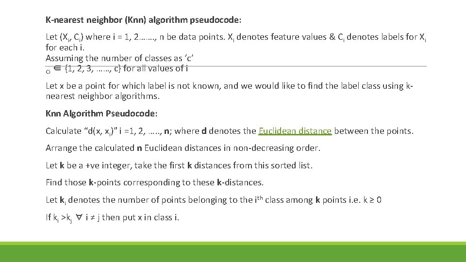 K-nearest neighbor (Knn) algorithm pseudocode: Let (Xi, Ci) where i = 1, 2……. ,