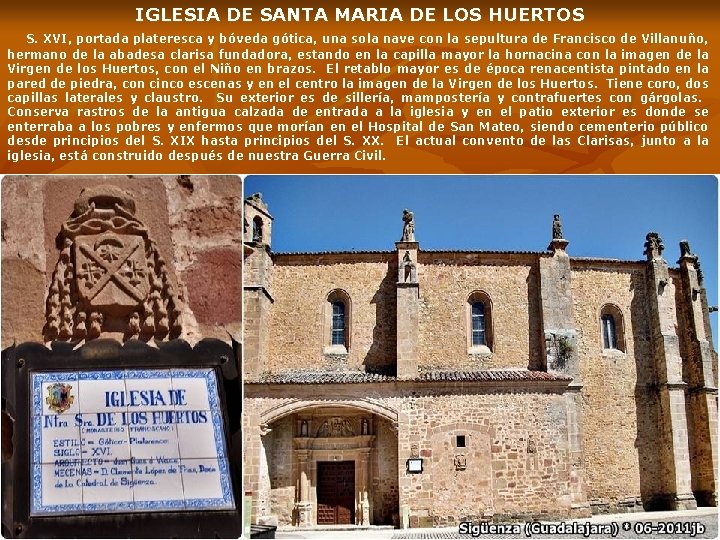 IGLESIA DE SANTA MARIA DE LOS HUERTOS S. XVI, portada plateresca y bóveda gótica,