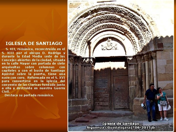 IGLESIA DE SANTIAGO S. XII, románica, reconstruida en el S. XIII por el obispo