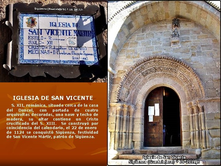 IGLESIA DE SAN VICENTE S. XII, románica, situada cerca de la casa del Doncel,