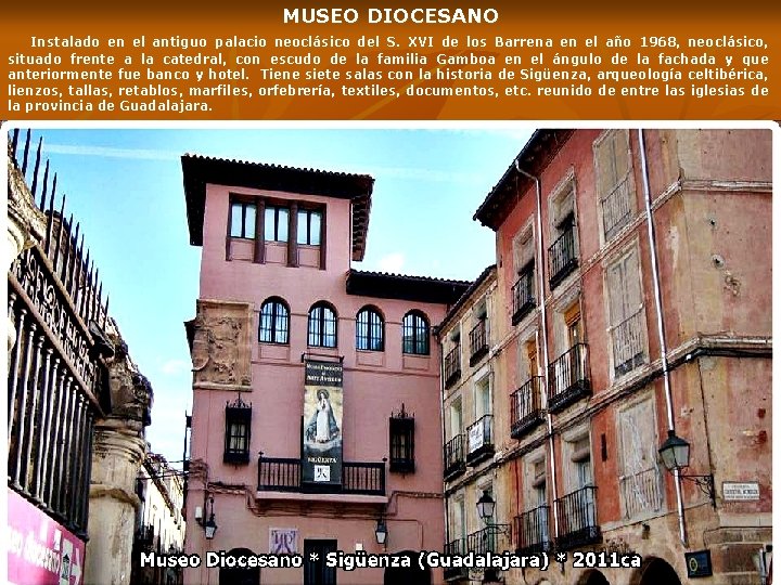 MUSEO DIOCESANO Instalado en el antiguo palacio neoclásico del S. XVI de los Barrena