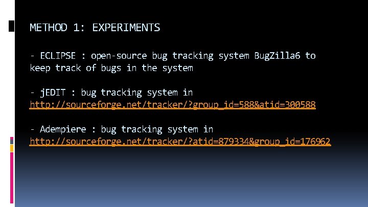 METHOD 1: EXPERIMENTS - ECLIPSE : open-source bug tracking system Bug. Zilla 6 to