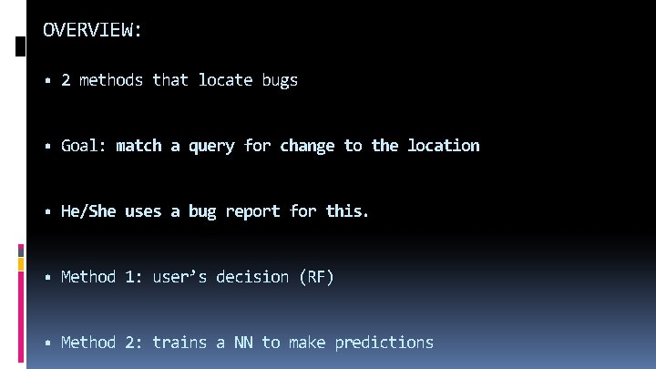 OVERVIEW: • 2 methods that locate bugs • Goal: match a query for change