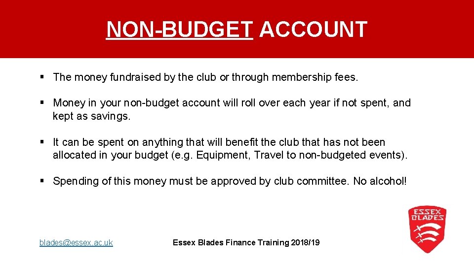 NON-BUDGET ACCOUNT § The money fundraised by the club or through membership fees. §