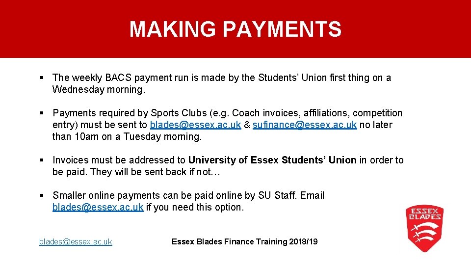 MAKING PAYMENTS § The weekly BACS payment run is made by the Students’ Union