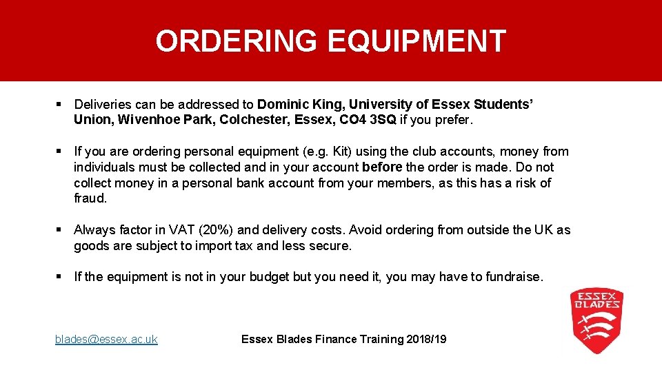 ORDERING EQUIPMENT § Deliveries can be addressed to Dominic King, University of Essex Students’