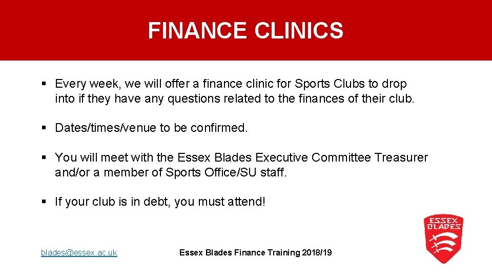 FINANCE CLINICS § Every week, we will offer a finance clinic for Sports Clubs