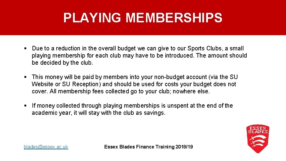 PLAYING MEMBERSHIPS § Due to a reduction in the overall budget we can give