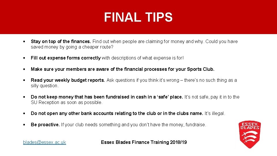 FINAL TIPS § Stay on top of the finances. Find out when people are