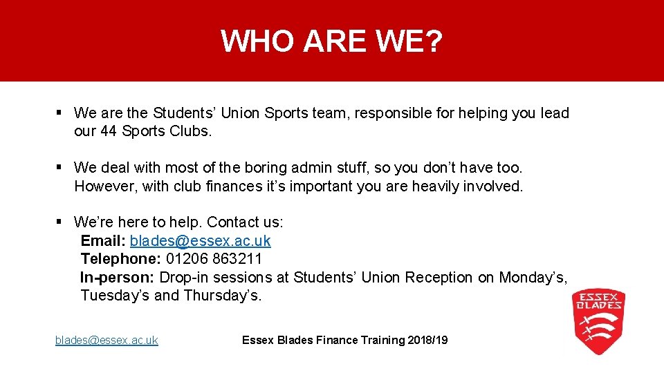 WHO ARE WE? § We are the Students’ Union Sports team, responsible for helping