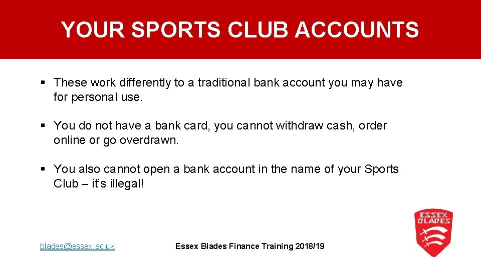 YOUR SPORTS CLUB ACCOUNTS § These work differently to a traditional bank account you