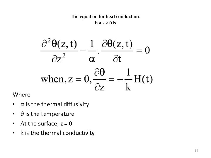 The equation for heat conduction, For z > 0 is Where • α is