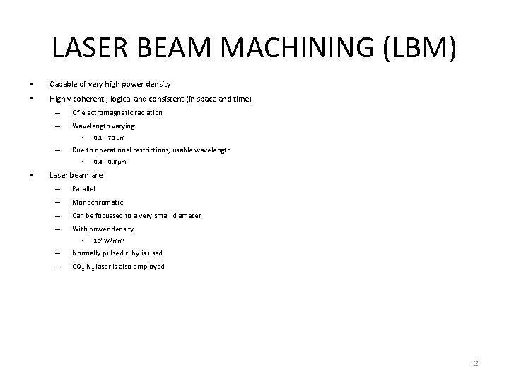 LASER BEAM MACHINING (LBM) • Capable of very high power density • Highly coherent