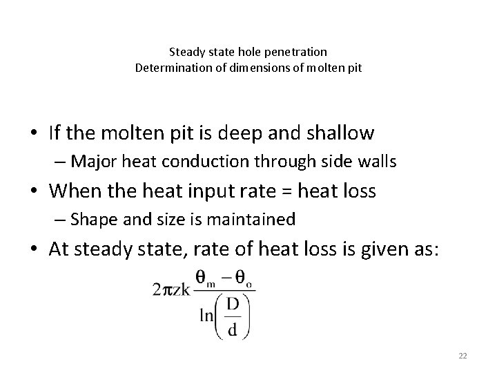 Steady state hole penetration Determination of dimensions of molten pit • If the molten