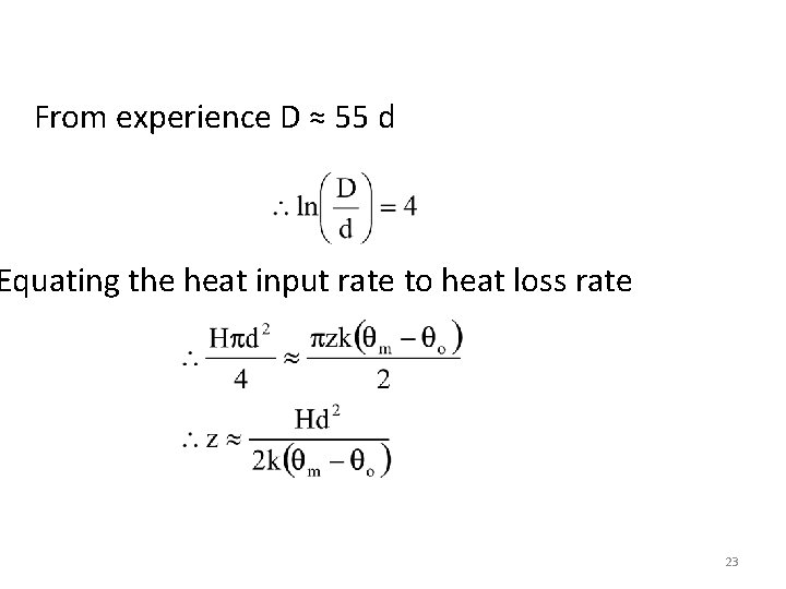 From experience D ≈ 55 d Equating the heat input rate to heat loss