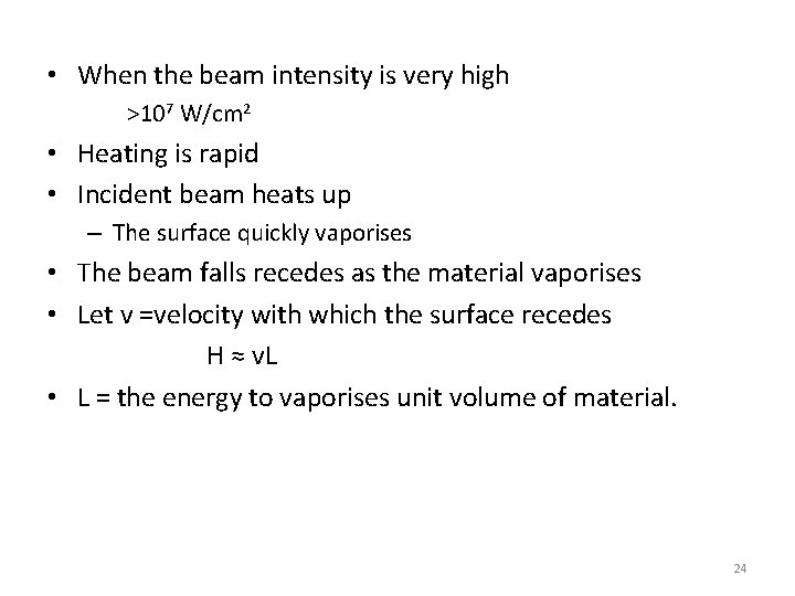  • When the beam intensity is very high >107 W/cm 2 • Heating